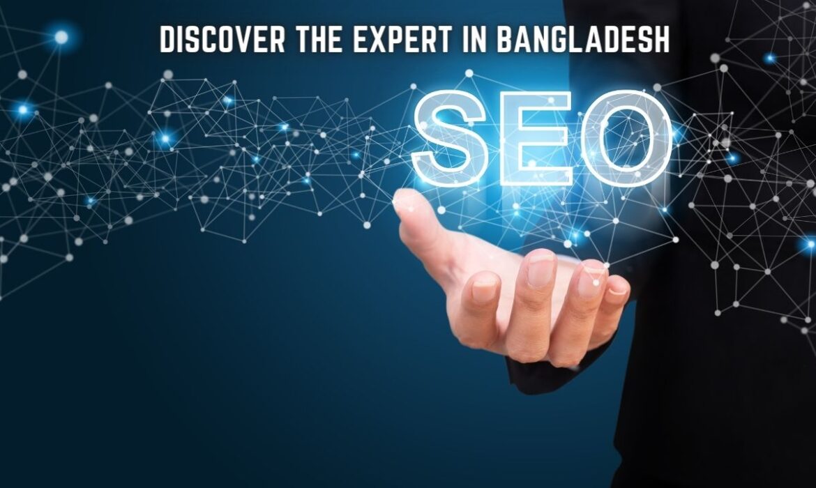 Unleashing the Power of SEO: Discover the Expert in Bangladesh