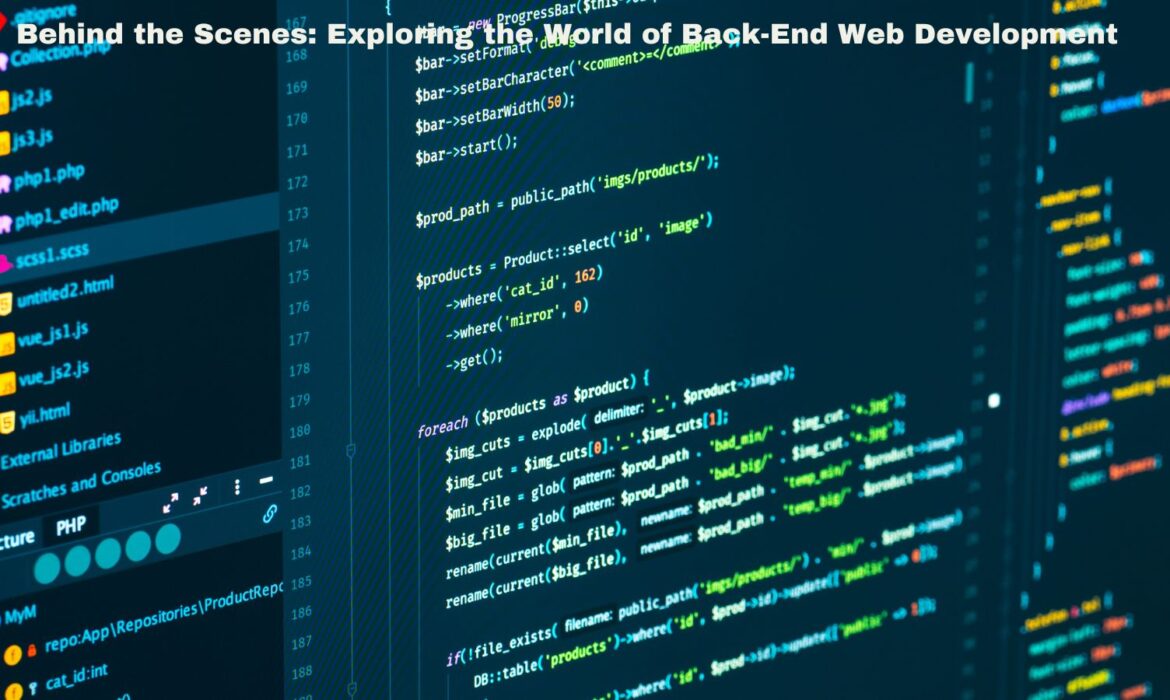 Behind the Scenes: Exploring the World of Back-End Web Development