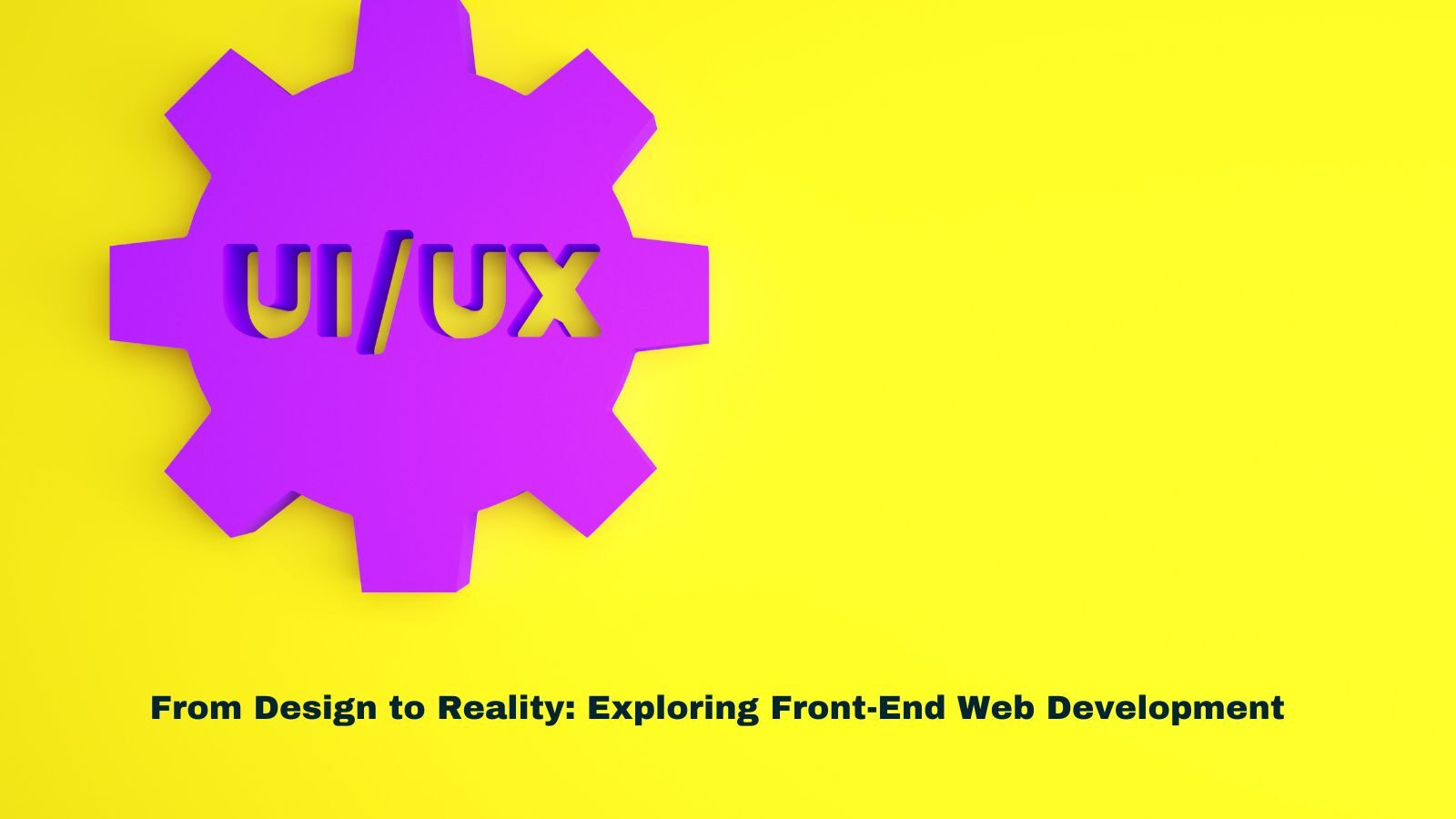 From Design to Reality: Exploring Front-End Web Development