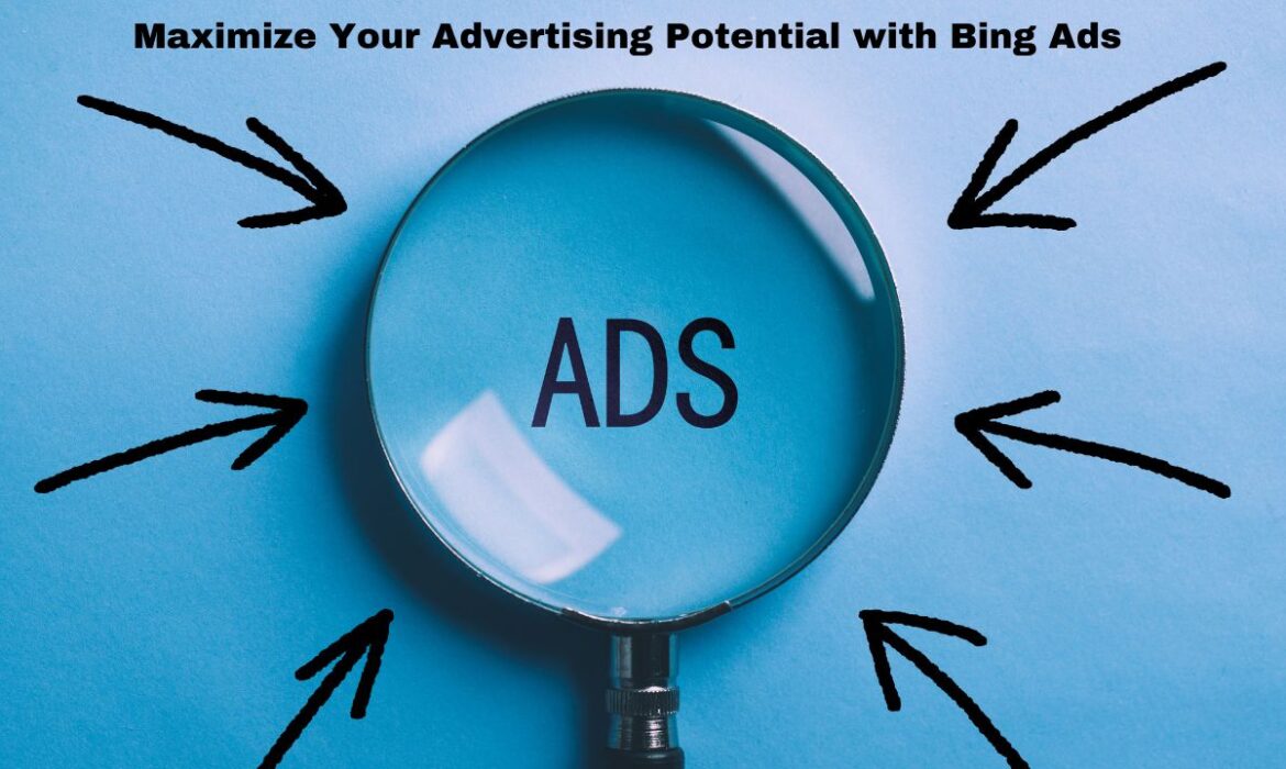 Maximize Your Advertising Potential with Bing Ads