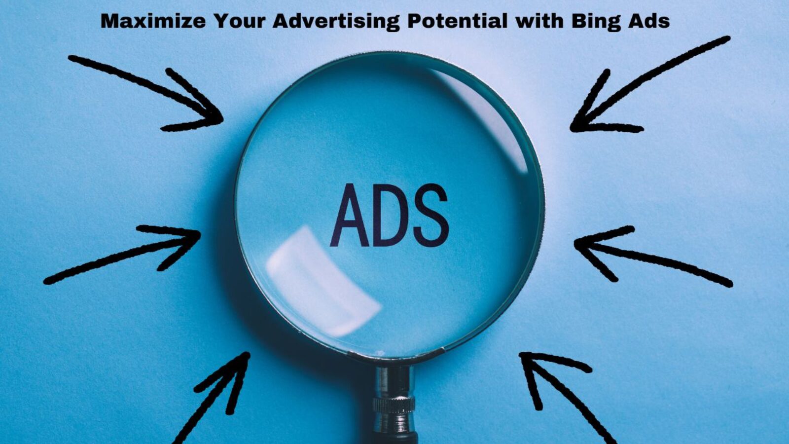 Maximize Your Advertising Potential with Bing Ads