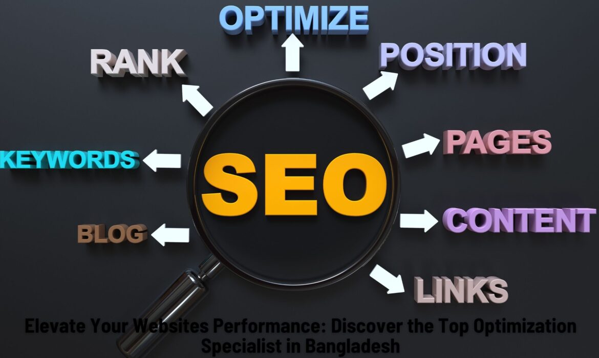 Elevate Your Websites Performance: Discover the Top Optimization Specialist in Bangladesh