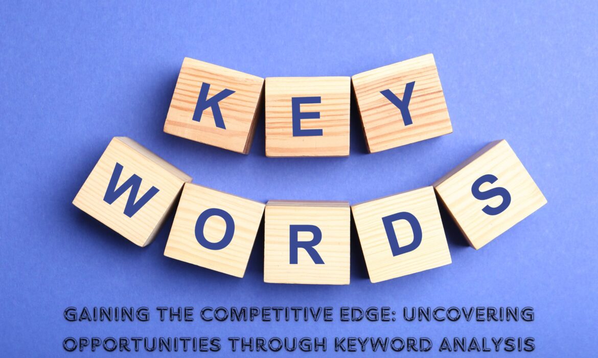 Gaining the Competitive Edge: Uncovering Opportunities through Keyword Analysis