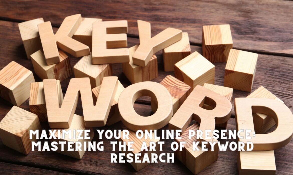 Maximize Your Online Presence: Mastering the Art of Keyword Research