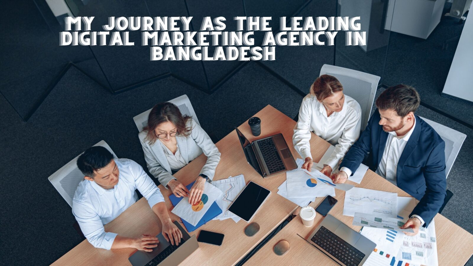 My Journey as the Leading Digital Marketing Agency in Bangladesh