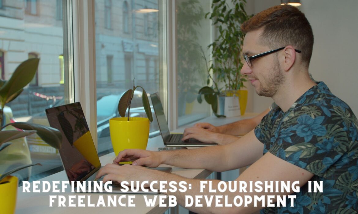Redefining Success: Flourishing in Freelance Web Development
