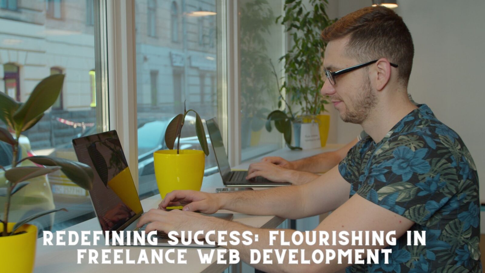 Redefining Success: Flourishing in Freelance Web Development