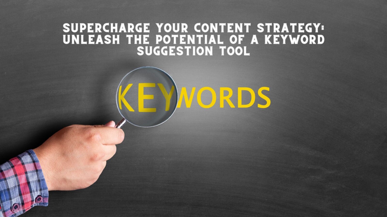 Supercharge Your Content Strategy: Unleash the Potential of a Keyword Suggestion Tool