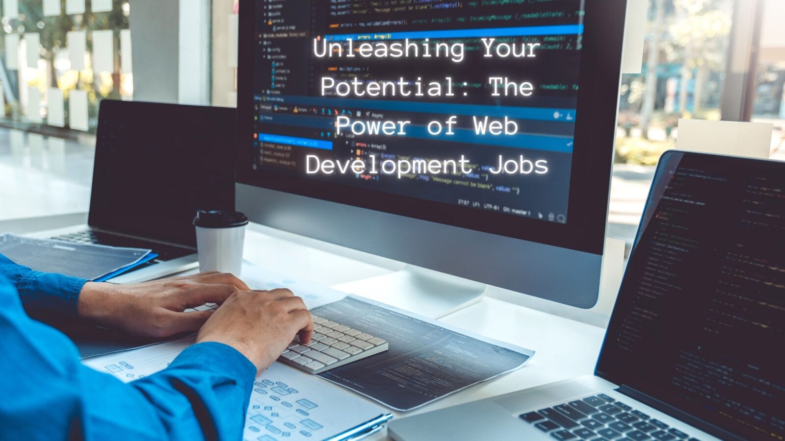 Unleashing Your Potential: The Power of Web Development Jobs